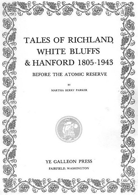 Tales of Richland, White  Bluffs and Hanford 1805-1943 by Martha Berry Parker